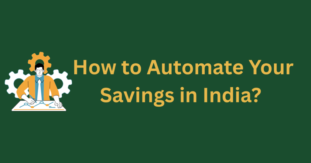automate savings India step by step guide