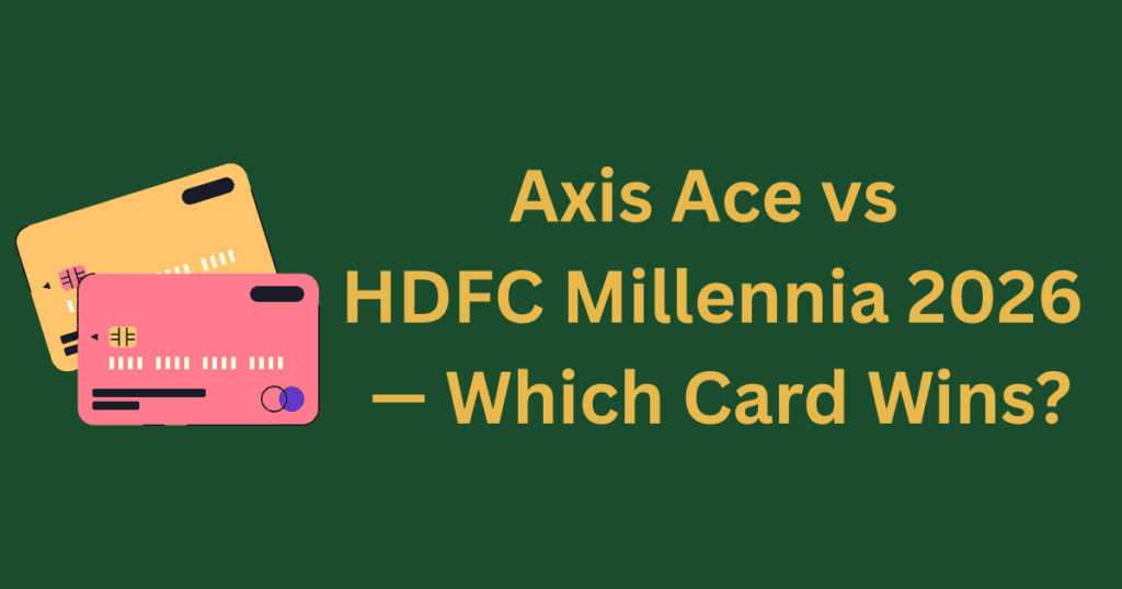 Axis Ace vs HDFC Millennia credit card comparison 2026