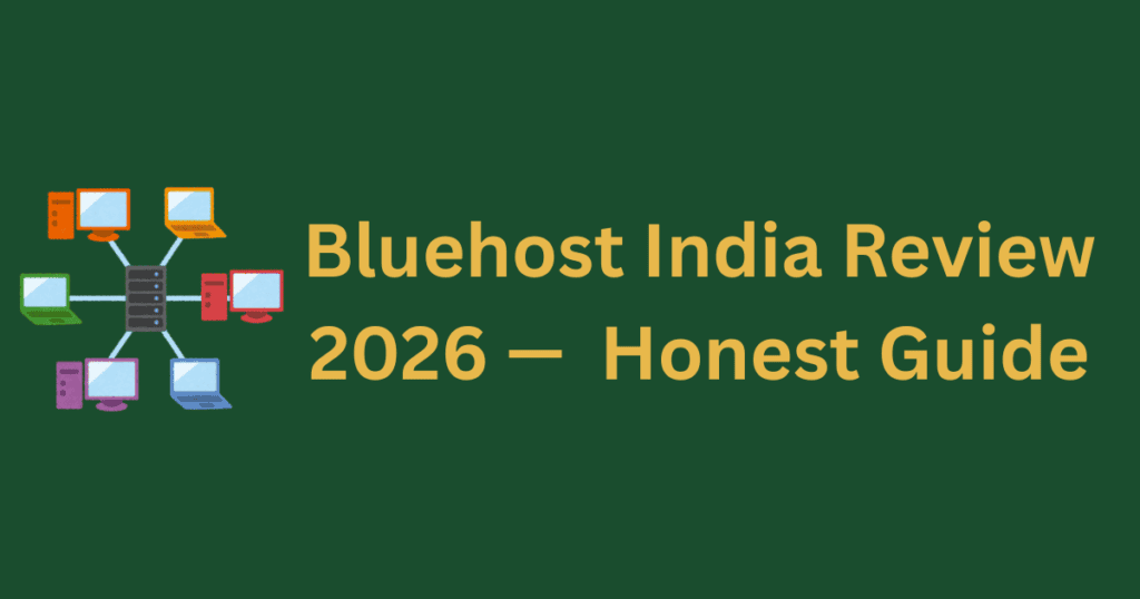 Bluehost India review 2026 honest guide for bloggers