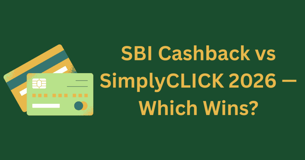 SBI Cashback card vs SBI SimplyCLICK 2026 comparison