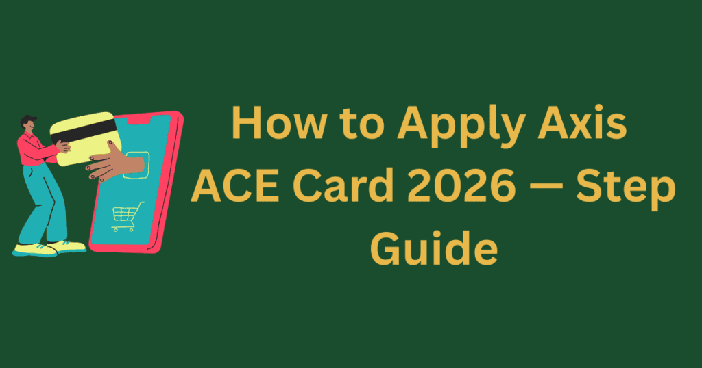 how to apply Axis Bank ACE credit card 2026 guide