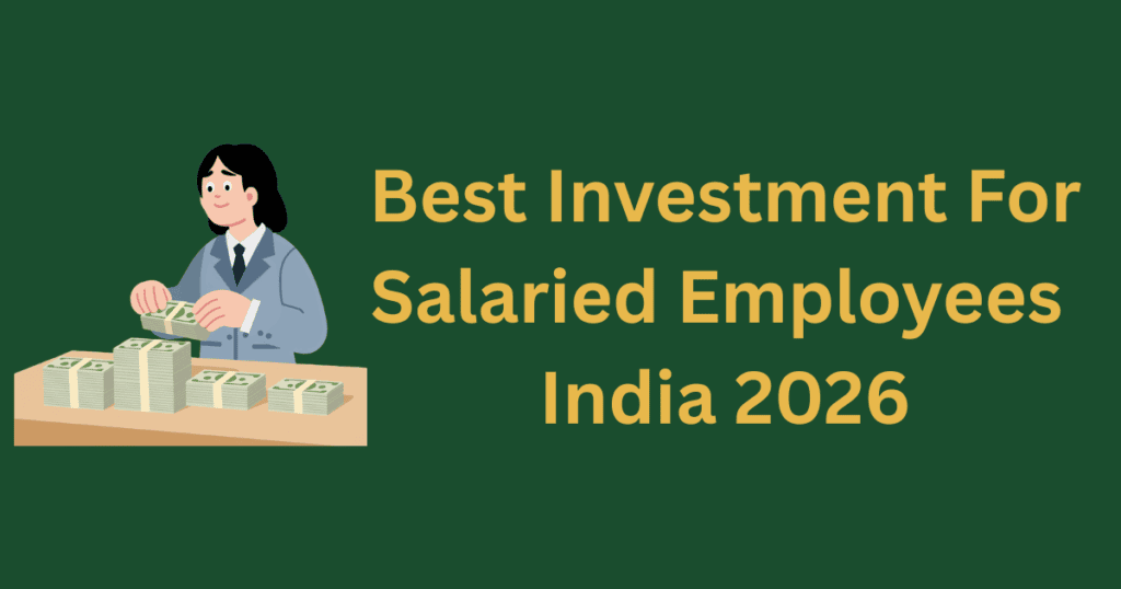 best investment for salaried employees in India 2026 guide